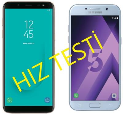 Samsung Galaxy J6 ve Samsung Galaxy A5 2017 Hız Testi