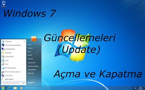 Windows 7 Güncellemeleri Açma ve Kapatma